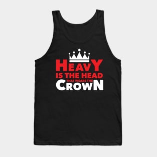 Heavy Is The Head Tank Top